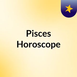 Pisces Horoscope For May 16 2023.