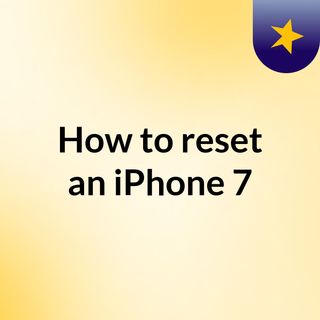 How to reset an iPhone 7