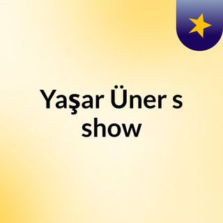 Yaşar Üner's show