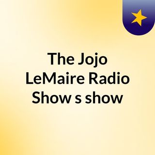 The Jojo LeMaire Radio Show's show