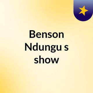 Benson Ndungu's show