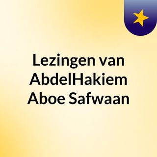 Lezingen van AbdelHakiem Aboe Safwaan