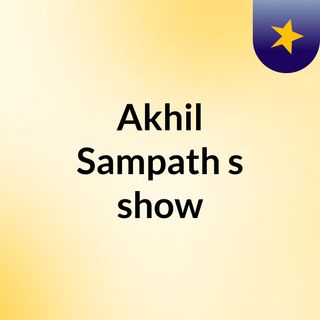 Akhil Sampath's show