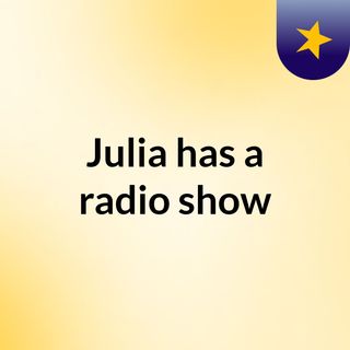 Julia has a radio show
