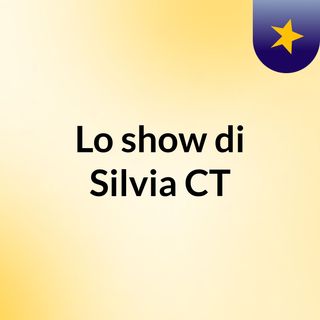 Lo show di Silvia CT
