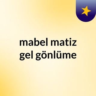 Mabel Matiz Gel Gonlumu Yerden Yere Vurma Guzel Zalim Istanbul