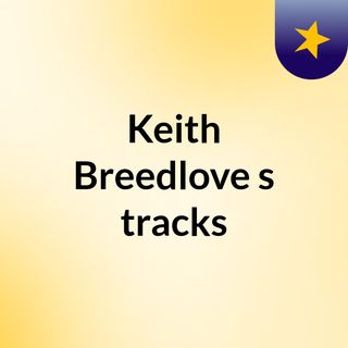 Keith Breedlove's tracks
