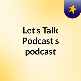 Let's Talk Podcast's podcast