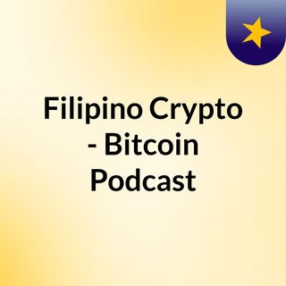 Episode 1 - Filipino Crypto - Bitcoin Podcaat
