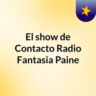 El show de Contacto Radio Fantasia Paine