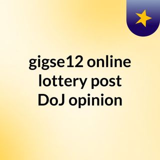 #gigse12 online lottery post DoJ opinion