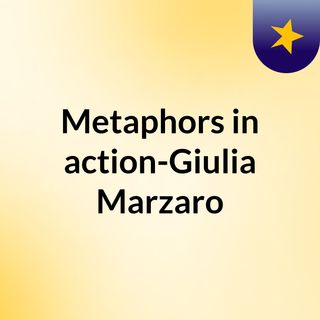 Metaphors in action-Giulia Marzaro