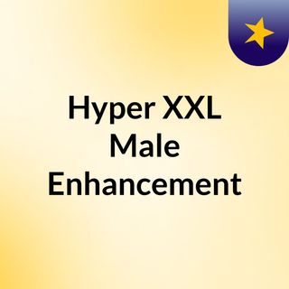 Hyper XXL Male Enhancement