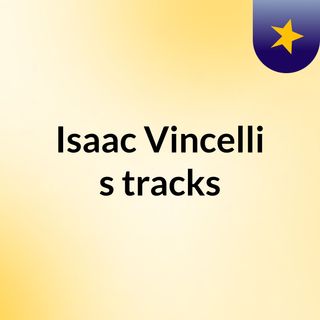 Isaac Vincelli's tracks