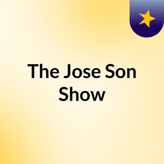 The Jose Son Show