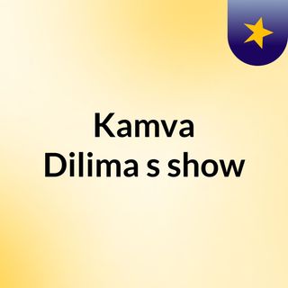 Kamva Dilima's show