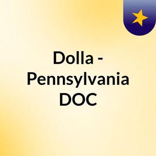 Dolla - Pennsylvania Department of Correction - Drug Dealing and Retail Theft