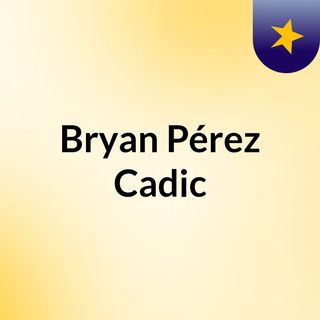 Bryan Pérez Cadic