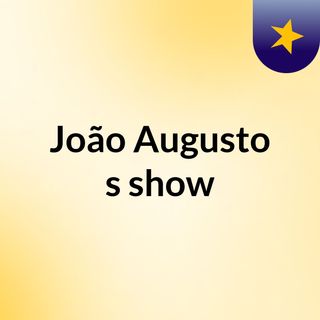 João Augusto's show