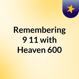 Remembering 9/11 with Heaven 600