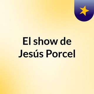 El show de Jesús Porcel