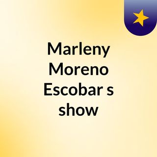 Marleny Moreno Escobar's show