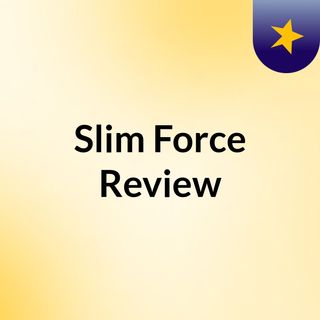 Slim Force Review