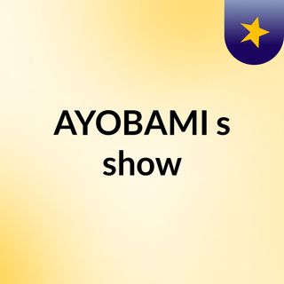 AYOBAMI's show