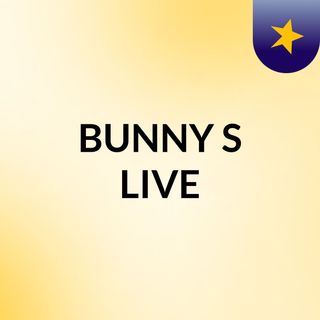 BUNNY'S LIVE