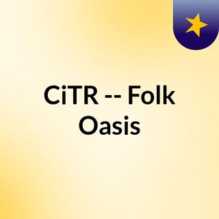 CiTR -- Folk Oasis