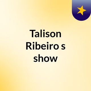 Talison Ribeiro's show