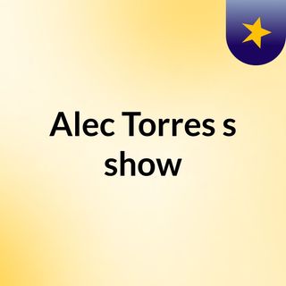 Alec Torres's show