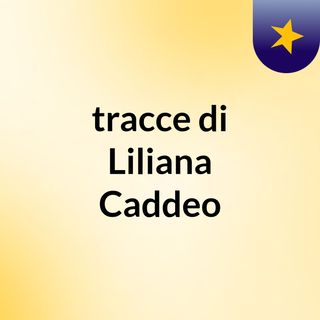 tracce di Liliana Caddeo
