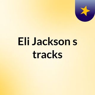 Eli Jackson's tracks