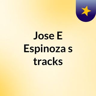 Jose E Espinoza's tracks