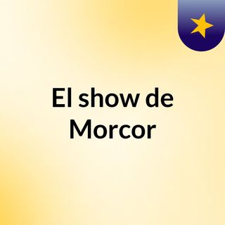 El show de Morcor