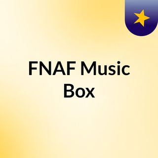 FNAF Music Box