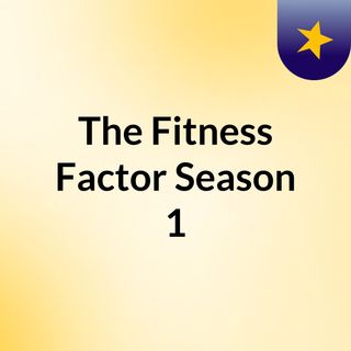 The Fitness Factor Season 1