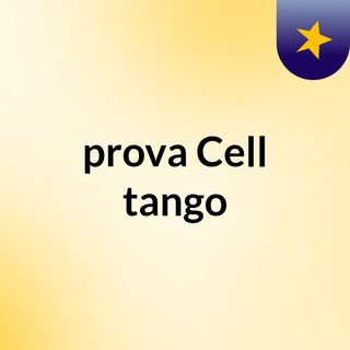 prova Cell tango