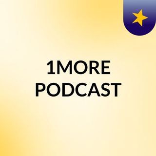 1MORE PODCAST
