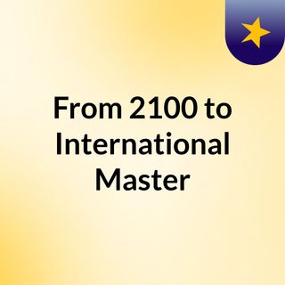 From 2100 to International Master