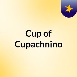 Cup of Cupachnino - Episode 1