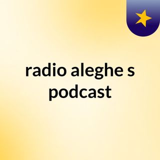 radio aleghe's podcast