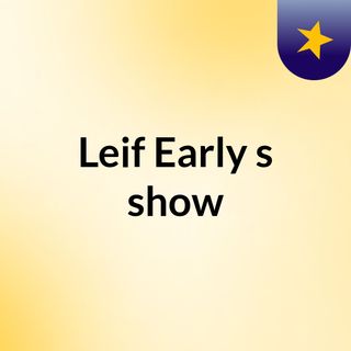 Leif Early's show