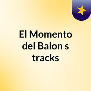 El Momento del Balon's tracks