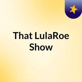That LulaRoe Show