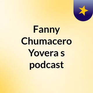 Fanny Chumacero Yovera's podcast