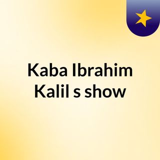 Kaba Ibrahim Kalil's show