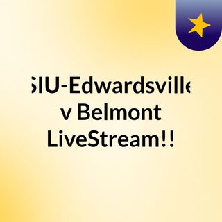 SIU-Edwardsville v Belmont LiveStream!!