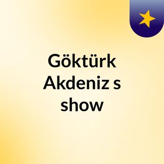 Göktürk Akdeniz's show